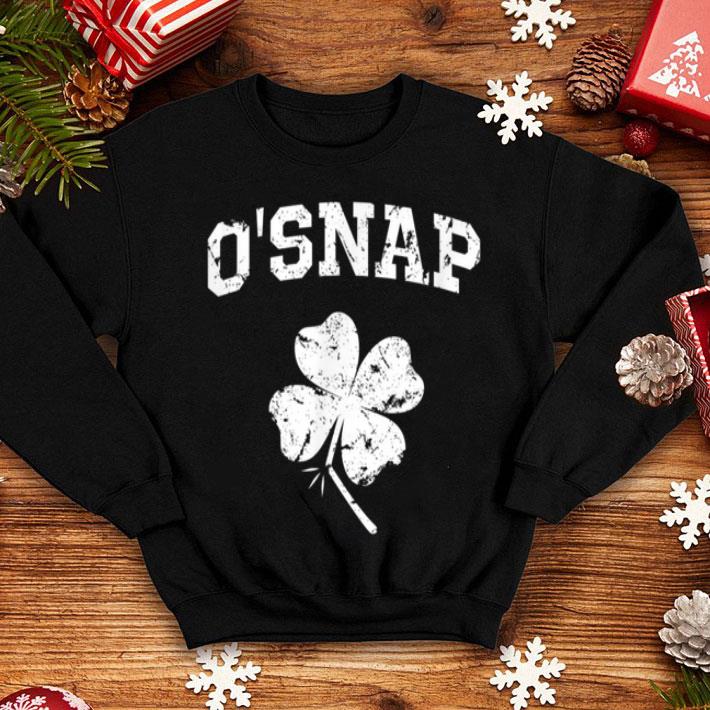 Top St Patrick s Day O snap 4 leaf Shamrock Funny shirt 4 - Top St. Patrick's Day O'snap 4-leaf Shamrock Funny shirt