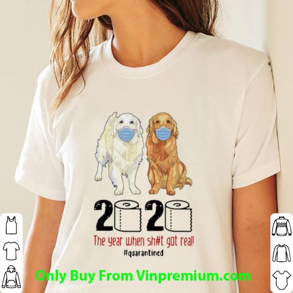 Premium Golden Retrievers 2020 The Year When Shit Got Real Quarantined Covid-19 shirt