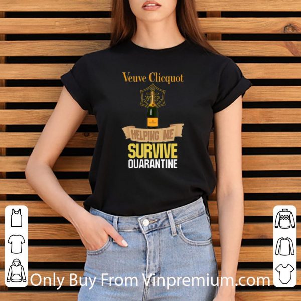 Top Veuve Clicquot Helping Me Survive Quarantine shirt