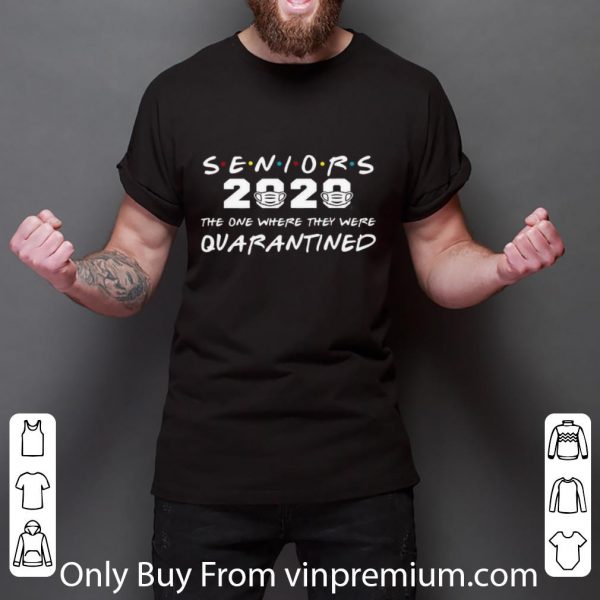 Nice Seniors 2020 The One Where They Were Quarantined Covid-19 shirt