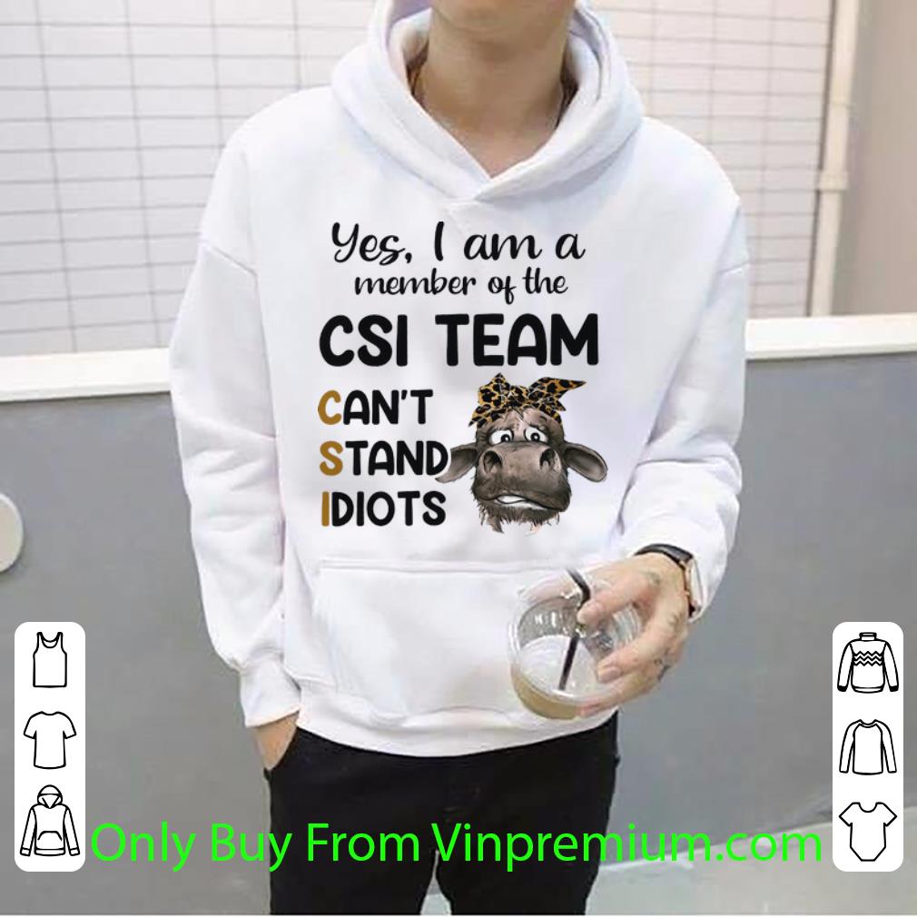 1c24e532 nice heifer yes i am a member of the csi team can t stand idiots shirt 4 - Nice Heifer Yes I Am A Member Of The Csi Team Can't Stand Idiots shirt