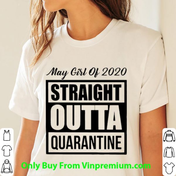 Top May Girl Of 2020 Straight Outta Quarantine Covid-19 shirt