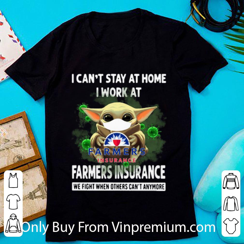 Awesome Baby Yoda I Can’t Stay At Home I Work At Farmers Insurance Coronavirus shirt