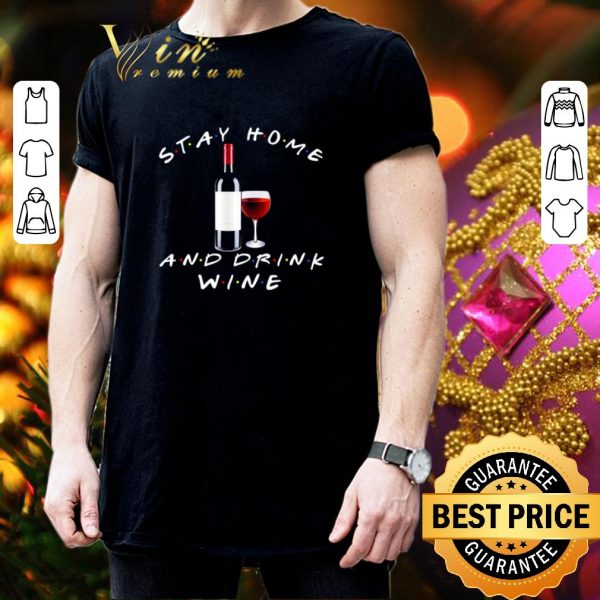 Original Stay home and drink wine Covid-19 shirt