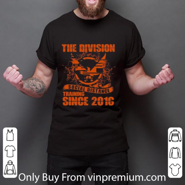 Pretty The Division Social Distance Training Since 2016 shirt