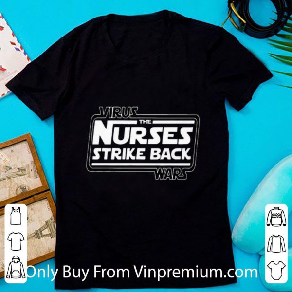 Official Star Wars Virus The Nurses Strike Back Wars shirt