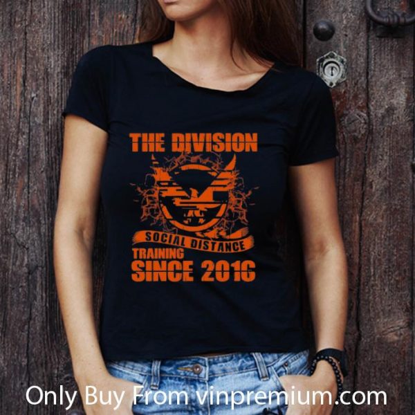 Pretty The Division Social Distance Training Since 2016 shirt