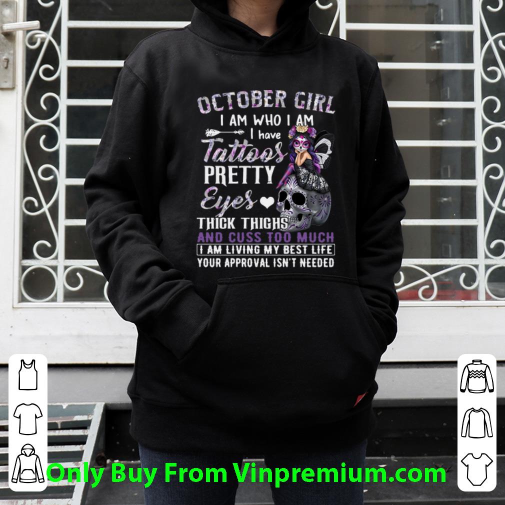 60d027d3 top october girl i am who i am i have tattoos pretty eyes thick thighs shirt 4 - Top October Girl I Am Who I Am I Have Tattoos Pretty Eyes Thick Thighs shirt