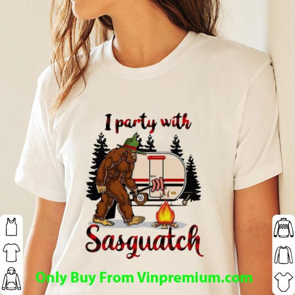 Nice Camping Bigfoot I Party With Sasquatch shirt