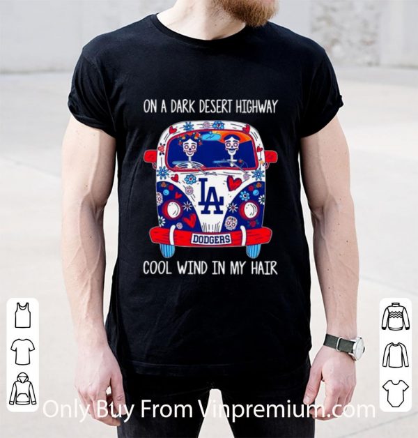 Original Los Angeles Dodgers On A Dark Desert Highway Cool Wind In My Hair shirt