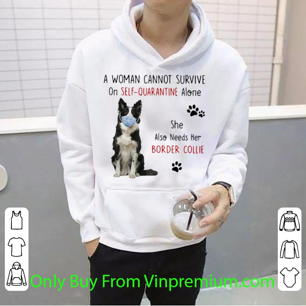 789b2a5b hot a woman cannot survive on self quarantine alone border collie shirt 4 - Hot A Woman Cannot Survive On Self-Quarantine Alone Border Collie shirt