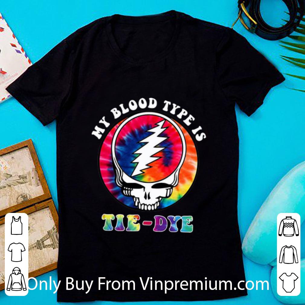 Original Grateful Dead Hippie My Blood Type Is Tie-Dye shirt