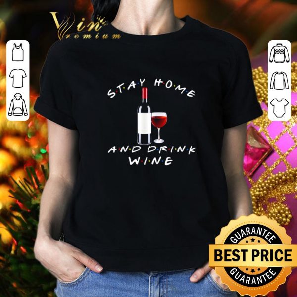 Original Stay home and drink wine Covid-19 shirt