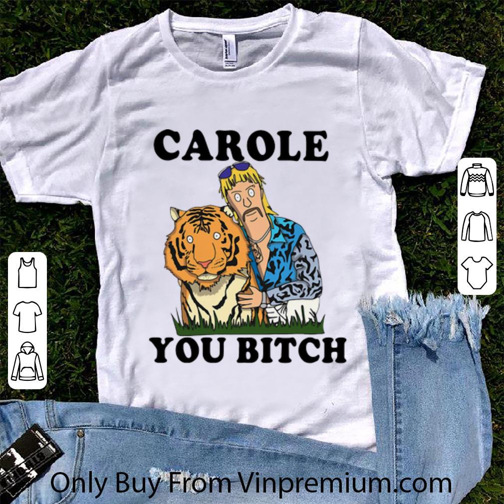Nice Tiger King Joe Exotic Carole You Bitch shirt