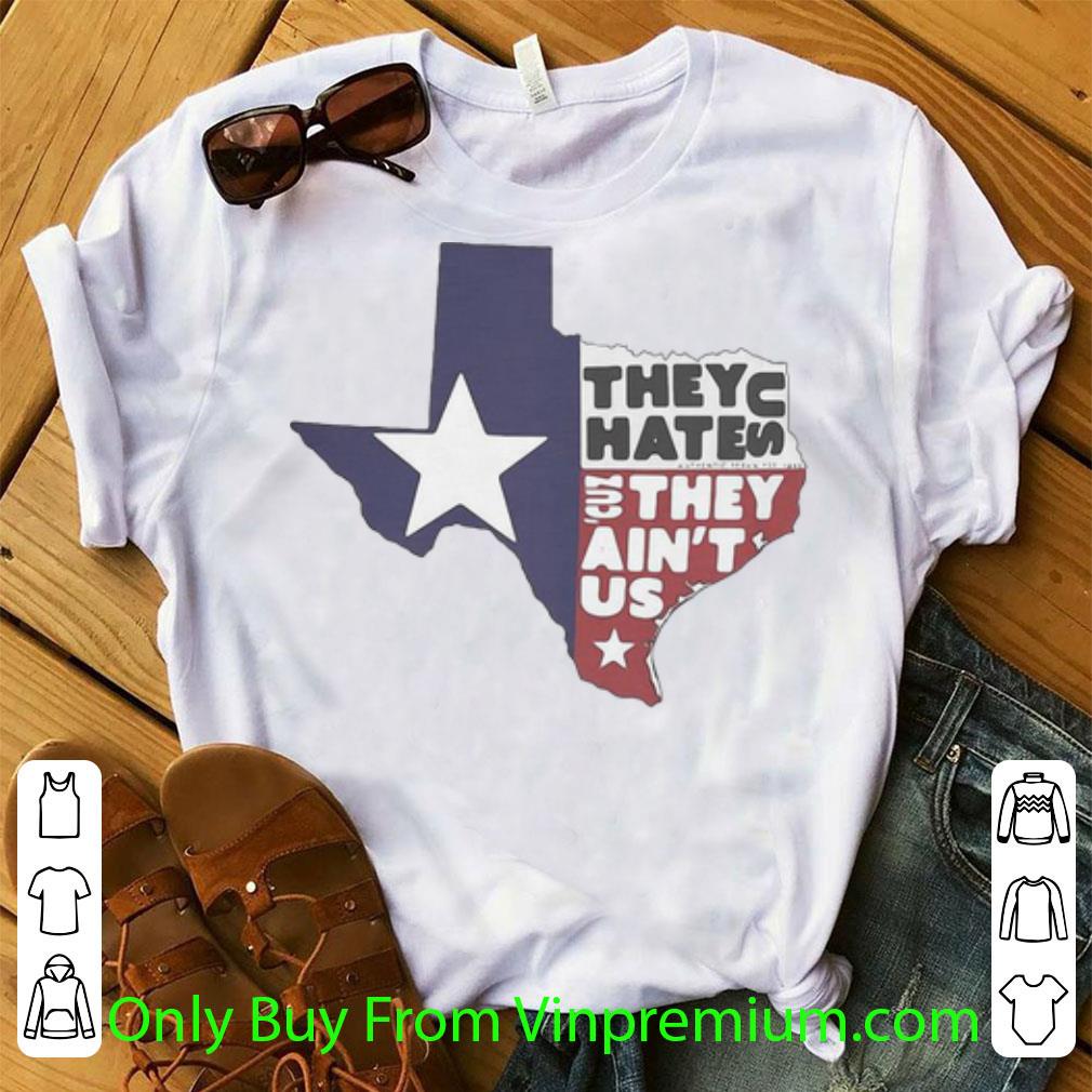 Pretty They Hate Us They Ain’t Us Texas Map shirt
