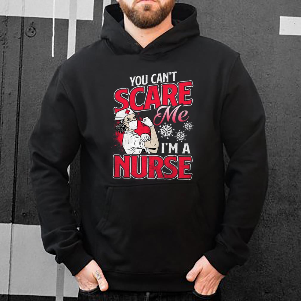 Hot Strong Nurse You Can t Scare Me I m A Nurse Coronavirus shirt 4 - Hot Strong Nurse You Can't Scare Me I'm A Nurse Coronavirus shirt