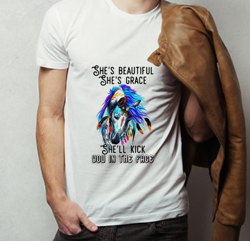 Premium Horse She s Beautiful She s Grace She ll Kick You In The Face shirt 4 - Premium Horse She’s Beautiful She’s Grace She’ll Kick You In The Face shirt