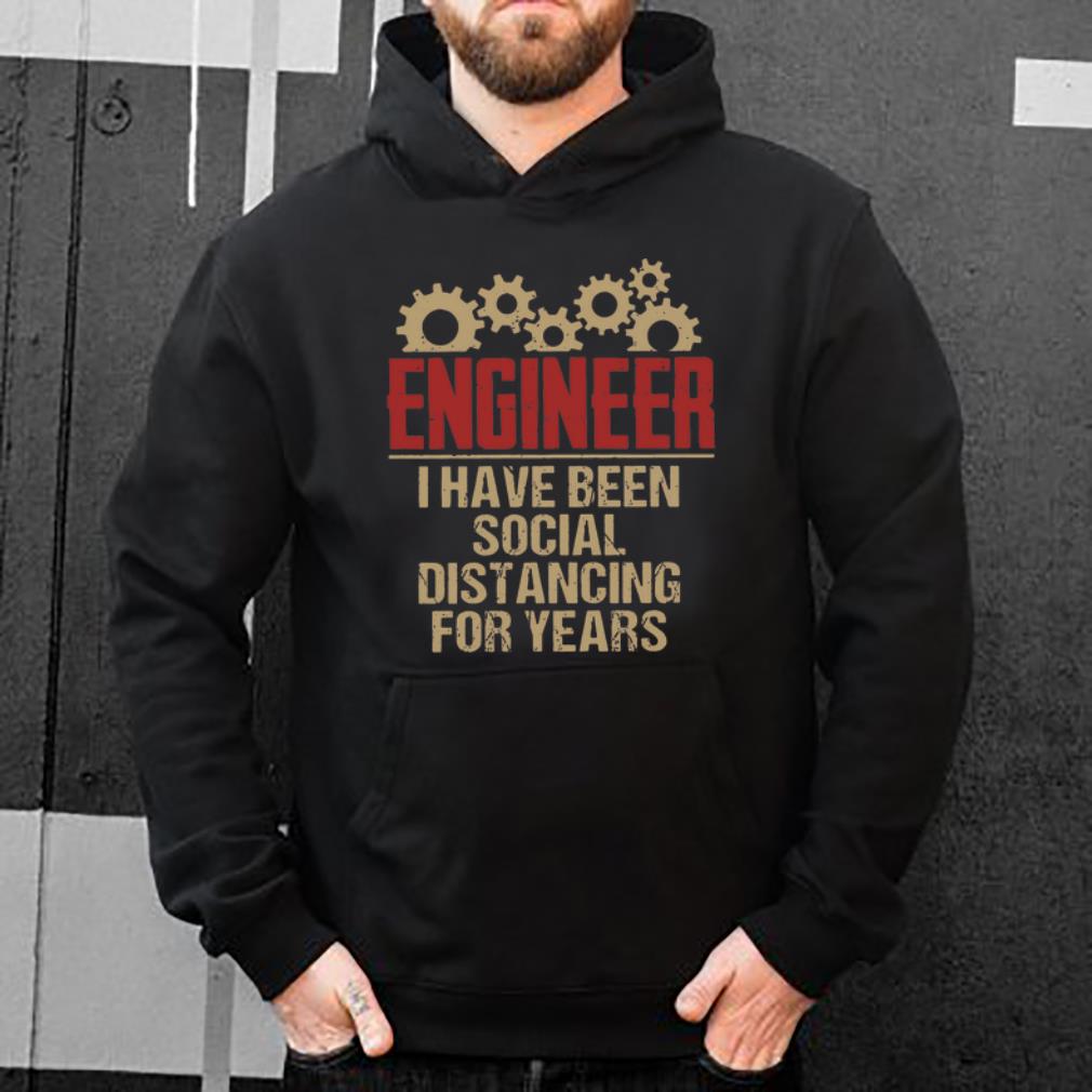 Pretty Engineer I Have Been Social Distancing For Years Covid 19 shirt 4 - Pretty Engineer I Have Been Social Distancing For Years Covid-19 shirt