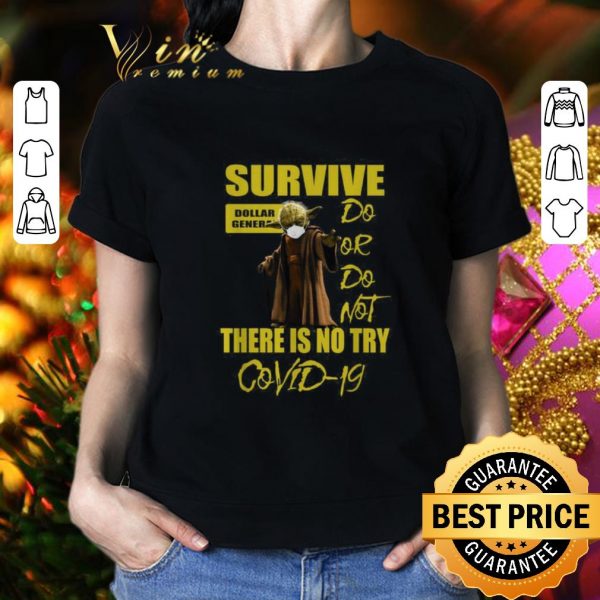 Nice Star Wars Master Yoda survive Dollar General do or do not there is no try Covid-19 shirt