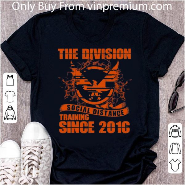 Pretty The Division Social Distance Training Since 2016 shirt