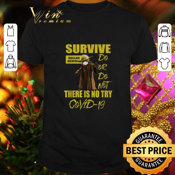 Nice Star Wars Master Yoda survive Dollar General do or do not there is no try Covid-19 shirt