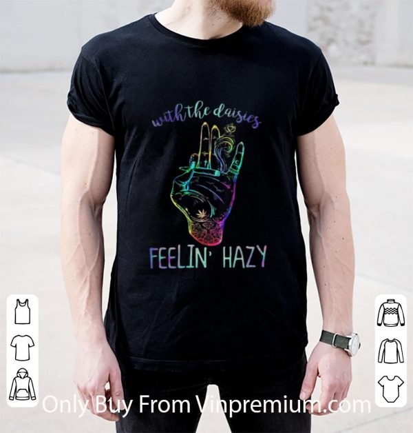 Premium With The Daisies Feelin Hazy Color Hand shirt