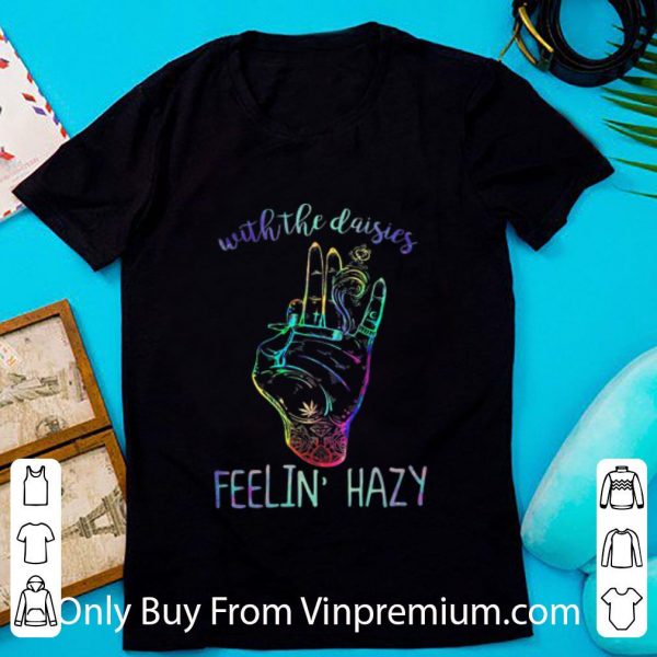Premium With The Daisies Feelin Hazy Color Hand shirt