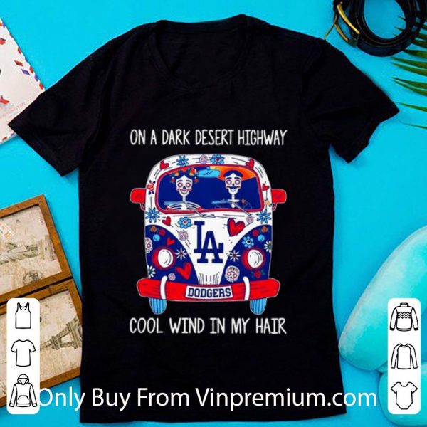 Original Los Angeles Dodgers On A Dark Desert Highway Cool Wind In My Hair shirt