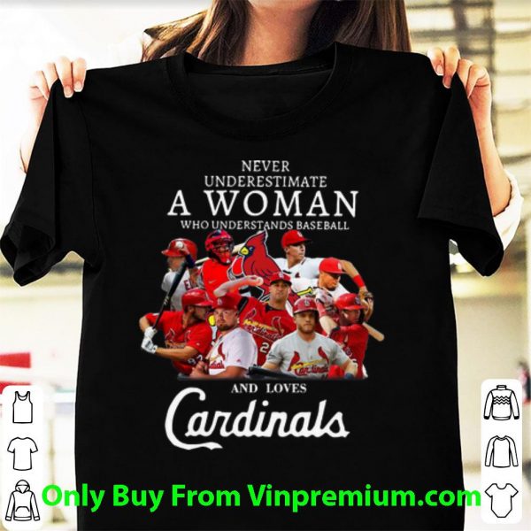 Great Never Underestimate A Woman Who Understands Baseball And Loves Cardinals shirt
