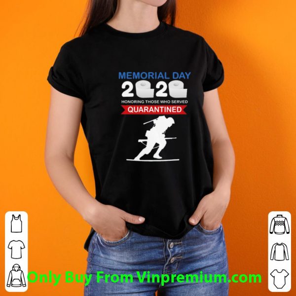 Official Memorial Day 2020 Honoring Those Who Served #Quarantine Covid-19 shirt