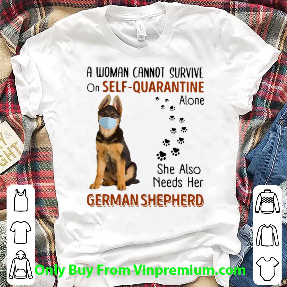 Nice A Woman Cannot On Self Quarantine Alone She Also Needs Her German Shepherd shirt