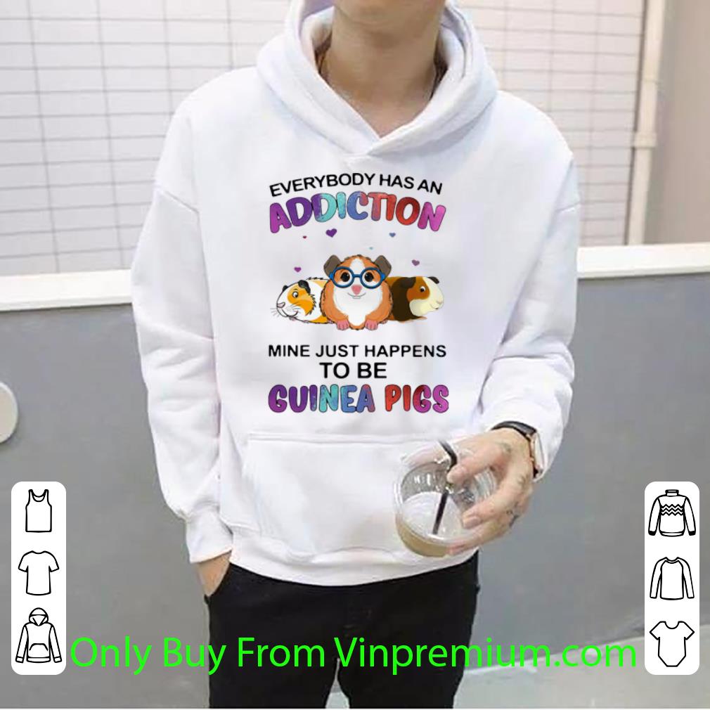 0ee0ae7a premium everybody has an addiction mine just happens to be guinea pigs shirt 4 - Premium Everybody Has An Addiction Mine Just Happens To Be Guinea Pigs shirt
