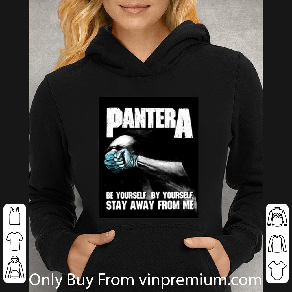 46aeed20 original pantera be yourself by yourself stay away from me covid 19 shirt 4 - Original Pantera Be Yourself By Yourself Stay Away From Me Covid-19 shirt