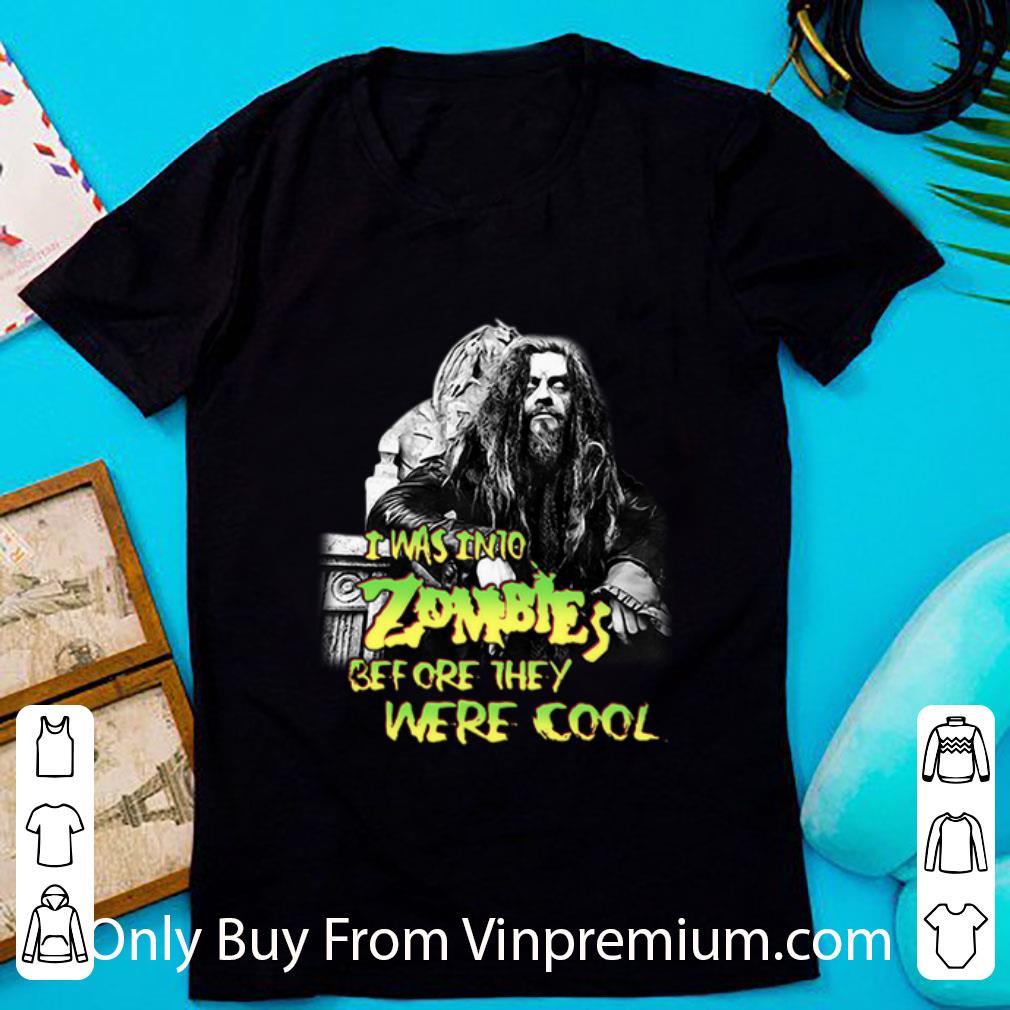 Official I Was Into Zombies Before They Were Cool Rob Zombie shirt