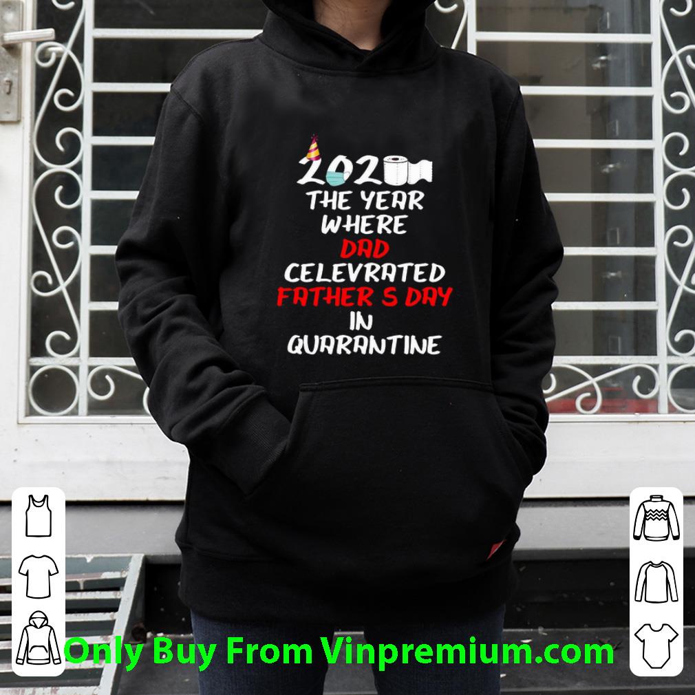 749c48d3 great the year where dad celebrated father s day in quarantine covid 19 shirt 4 - Great The Year Where Dad Celebrated Father’s Day In Quarantine Covid-19 shirt