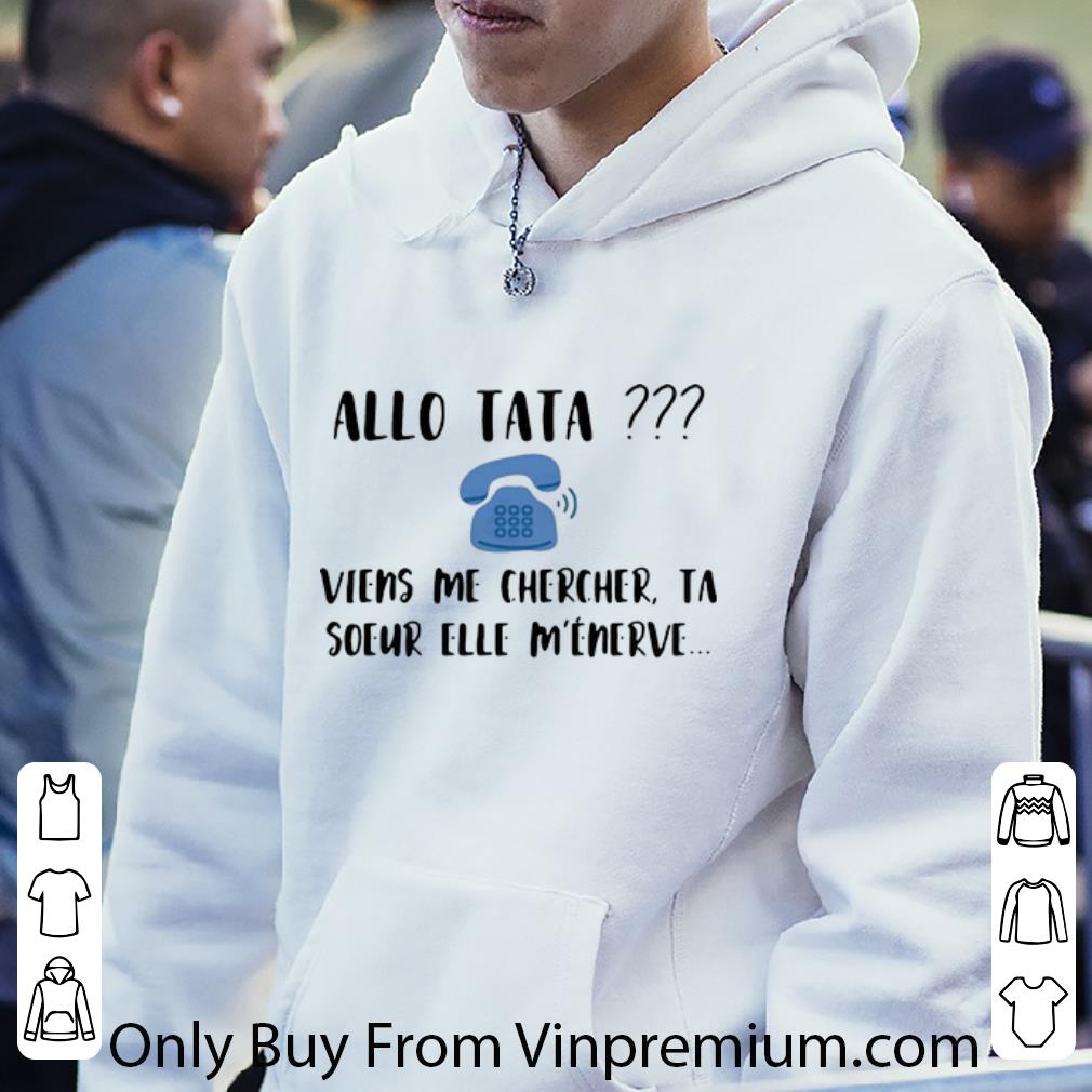a4c43c98 official allo tata viens me chercher ta soeur elle m énerve shirt 4 - Official Allo Tata Viens Me Chercher Ta Soeur Elle M’énerve shirt