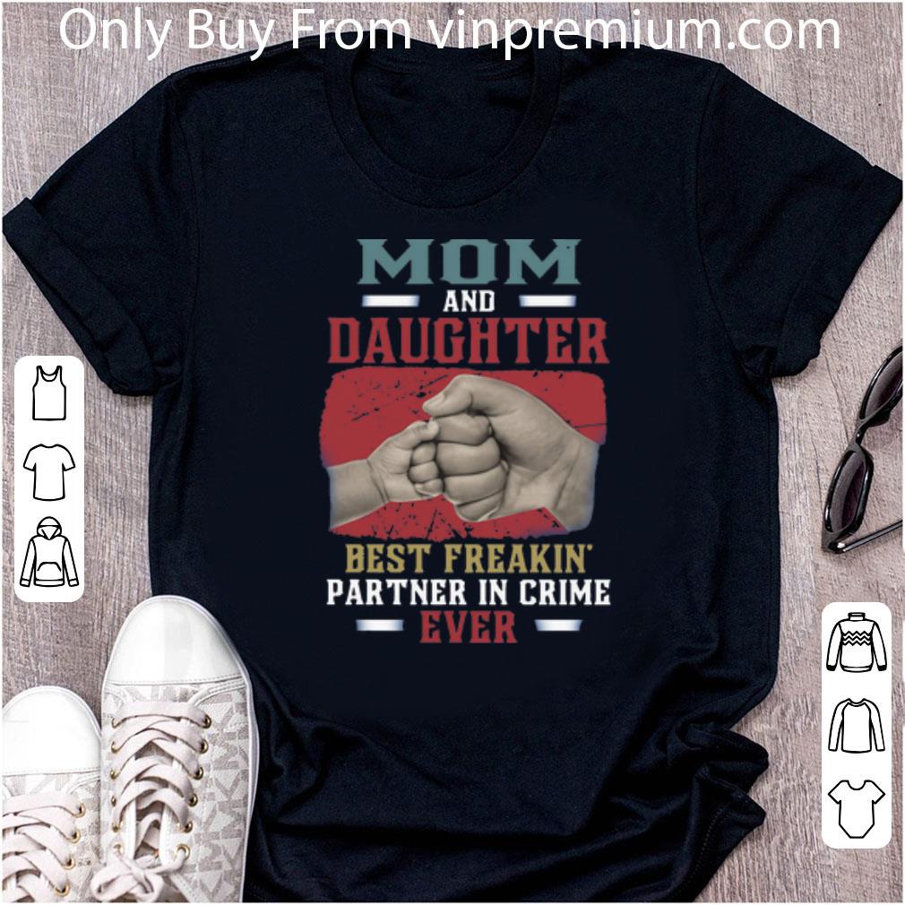 Awesome Mom And Daughter Best Freakin Partner In Crime Ever Mother's Day shirt