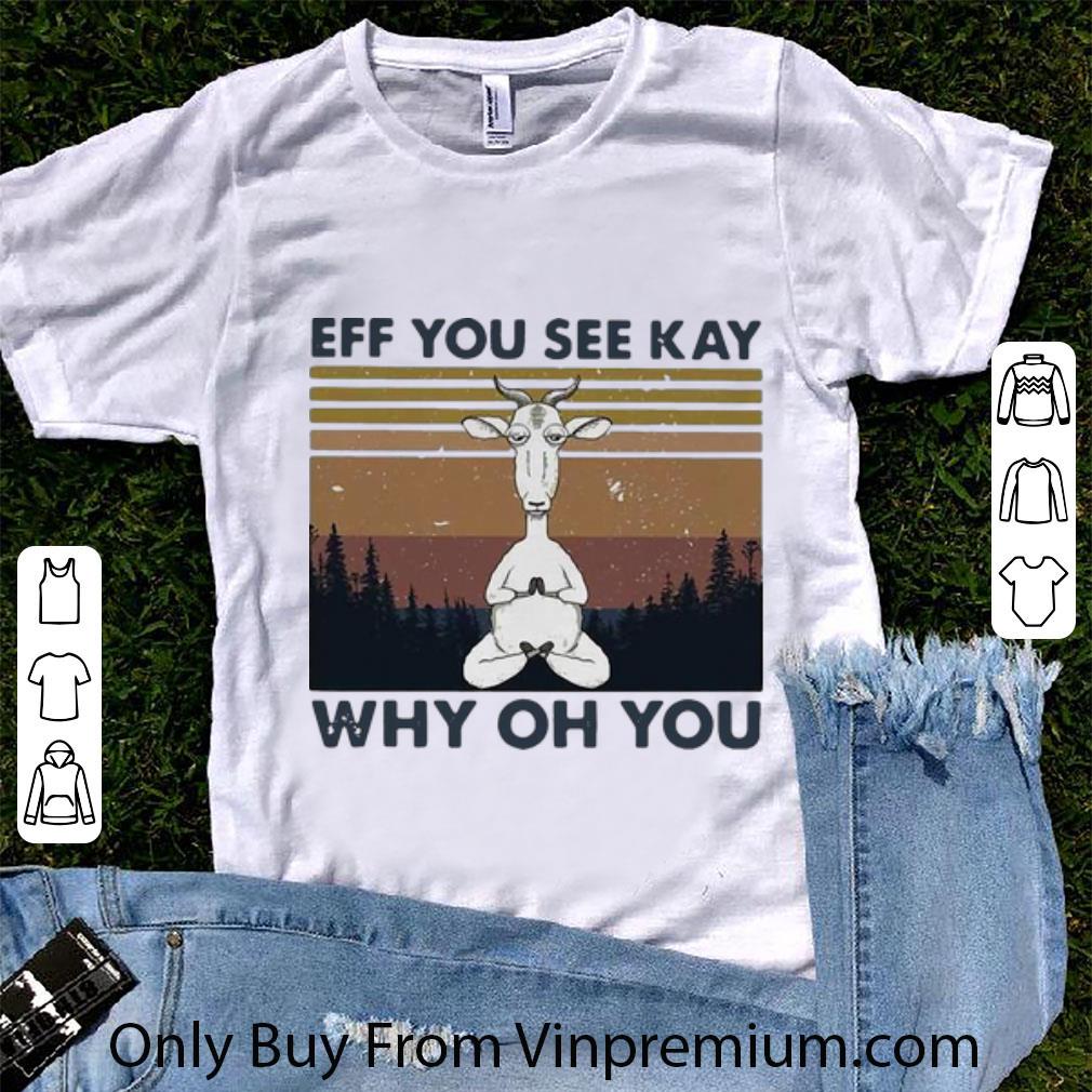 Awesome Vintage Goat Yoga Eff You See Kay Why Oh You shirt