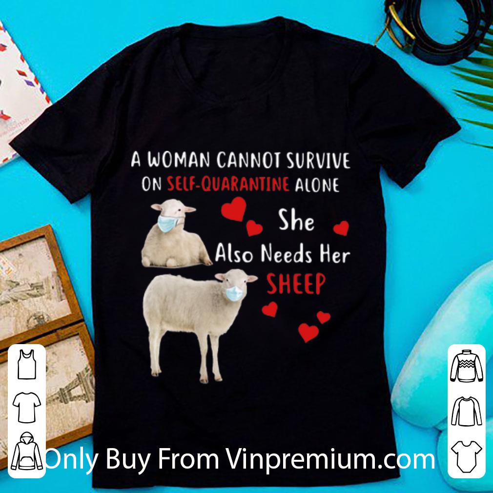 Official A Woman Cannot Survive On Self Quarantine Alone Sheep shirt