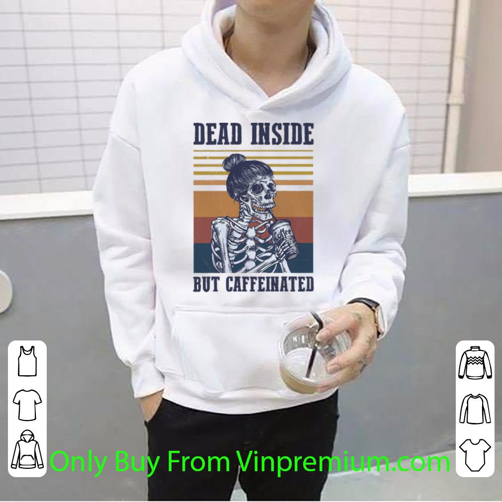ea8fa1c6 nice vintage dead inside but caffeinated shirt 4 - Nice Vintage Dead Inside But Caffeinated shirt