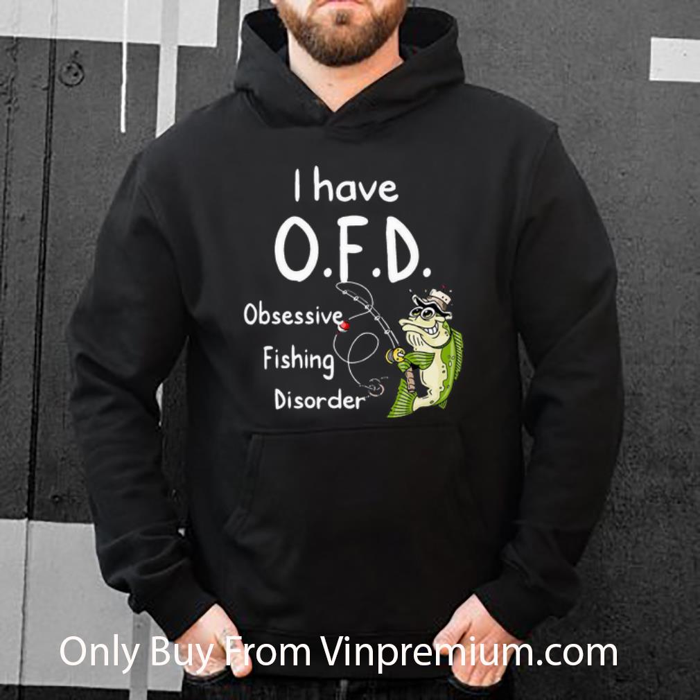 0397d2b5 premium i have o f d obsessive fishing disorder shirt 4 - Premium I Have O.F.D. Obsessive Fishing Disorder shirt