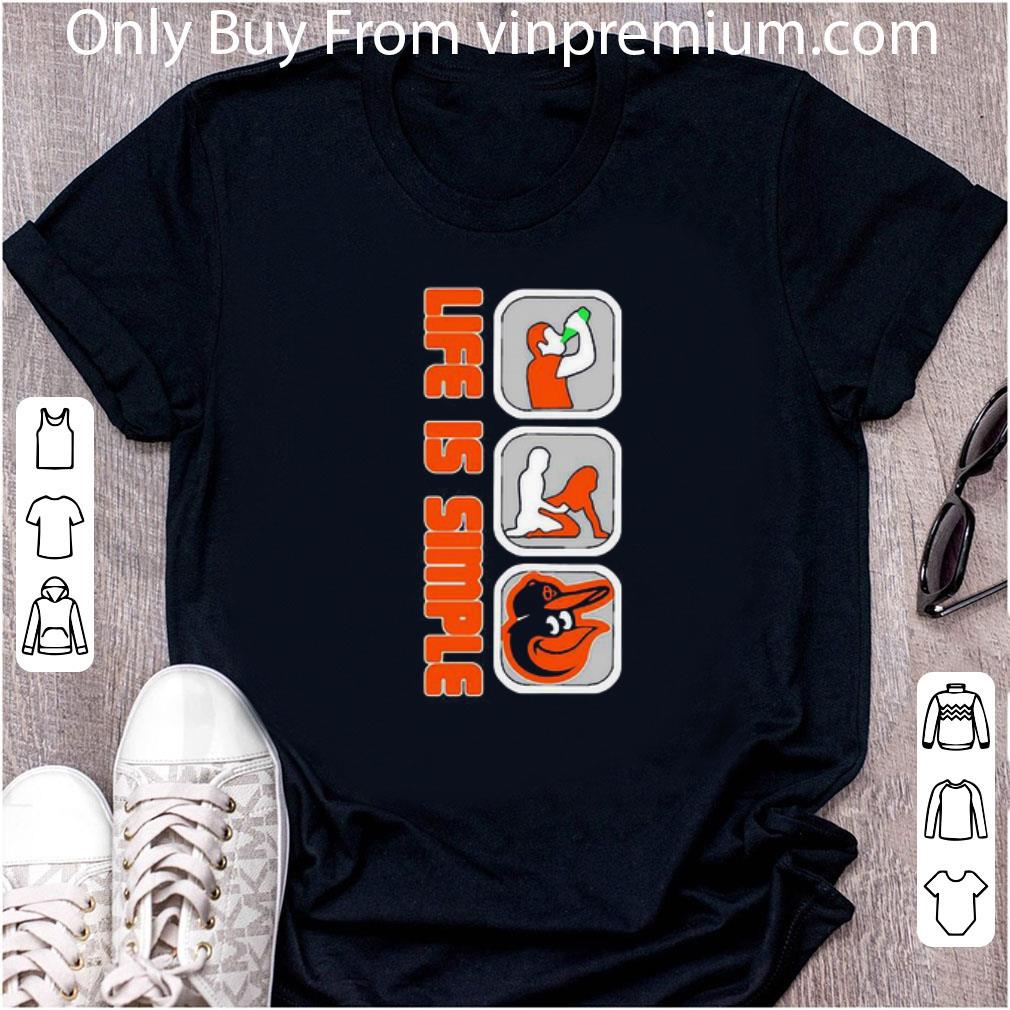 Original Life Is Simple Drink Fuck Baltimore Orioles shirt