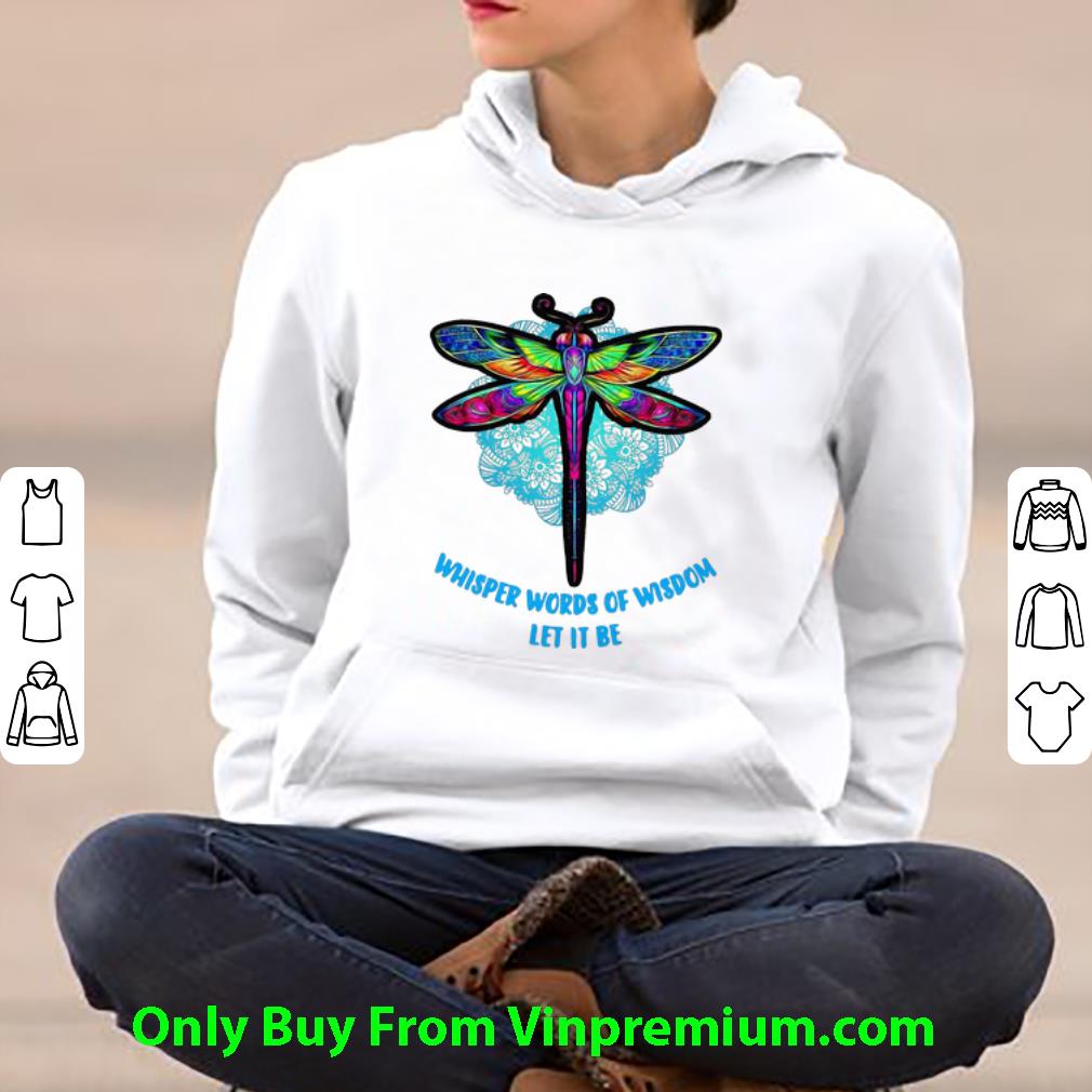 110d07d3 official dragonfly whisper words of wisdom let it be shirt 4 - Official Dragonfly Whisper Words Of Wisdom Let It Be shirt