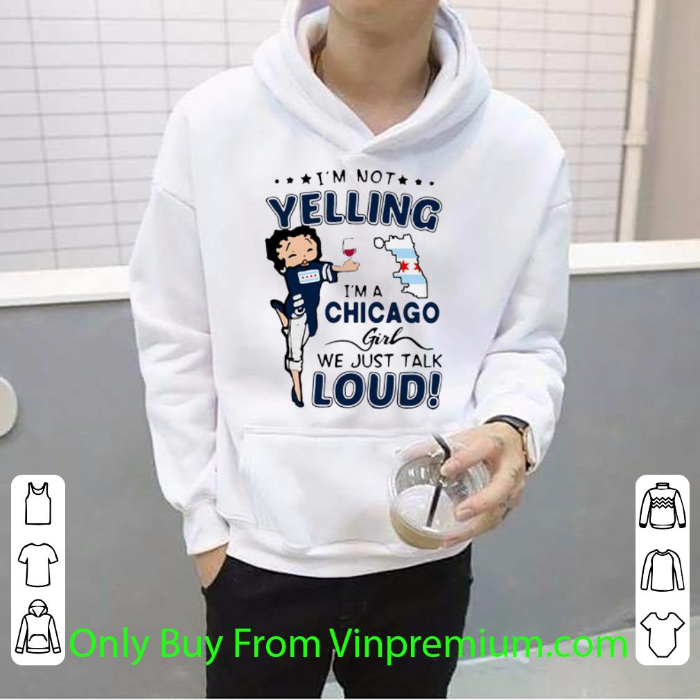 3806f9b3 pretty i m not yelling i m a chicago girl we just talk loud shirt 4 - Pretty I’m Not Yelling I’m A Chicago Girl We Just Talk Loud shirt