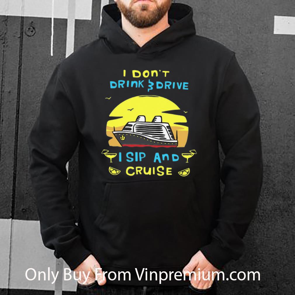 3a745378 great i don t drink drive i sip and cruise shirt 4 - Great I Don’t Drink Drive I Sip And Cruise shirt
