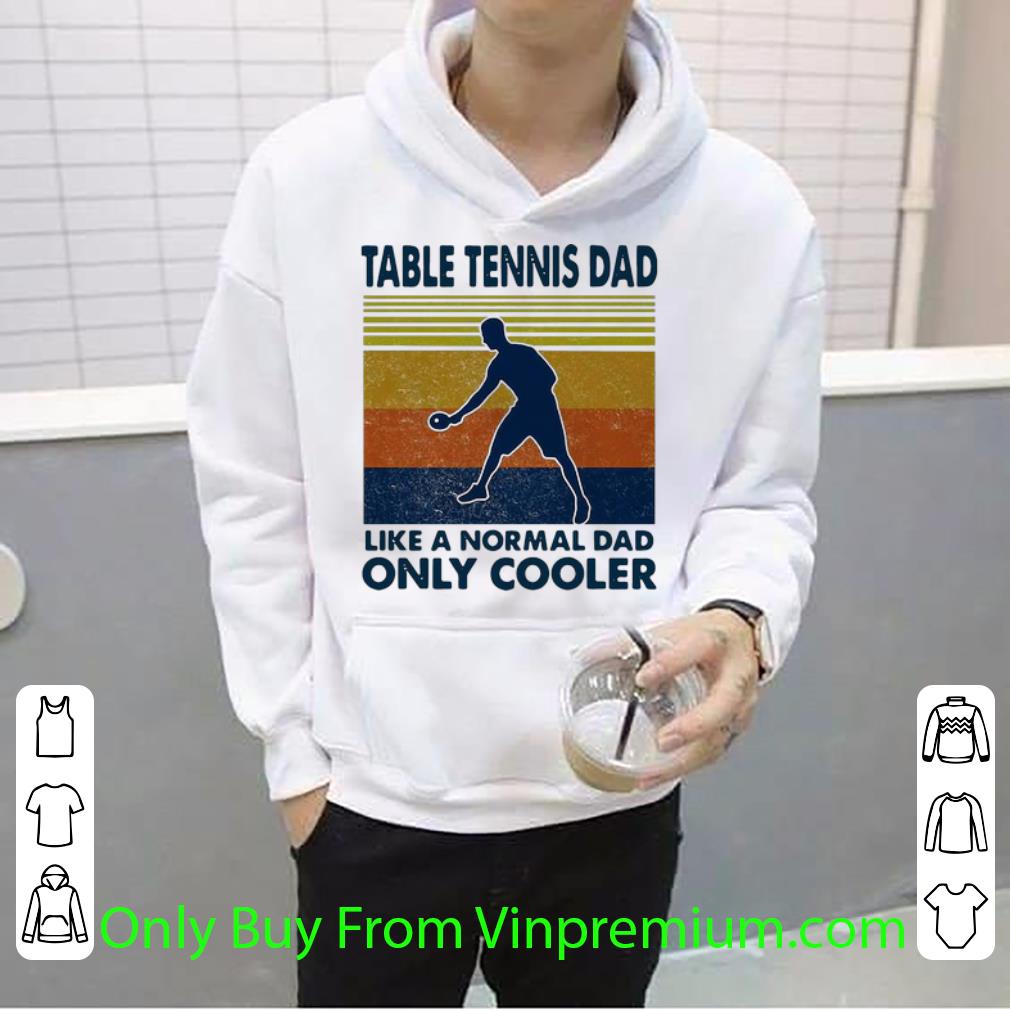 9e8a065c nice vintage table tennis dad like a normal dad only cooler shirt 4 - Nice Vintage Table Tennis Dad Like A Normal Dad Only Cooler shirt