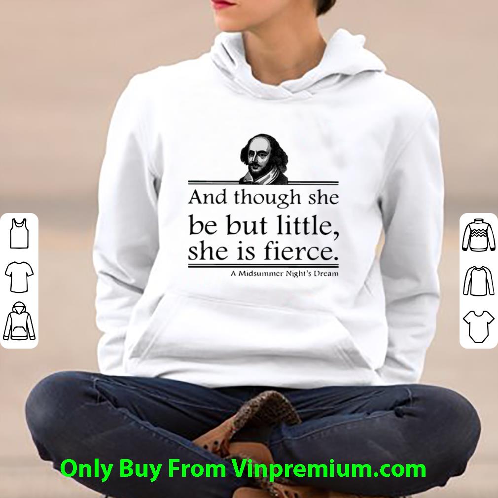 ae64c431 awesome william shakespeare and though she be but little she is fierce shirt 4 - Awesome William Shakespeare And Though She Be But Little She Is Fierce shirt