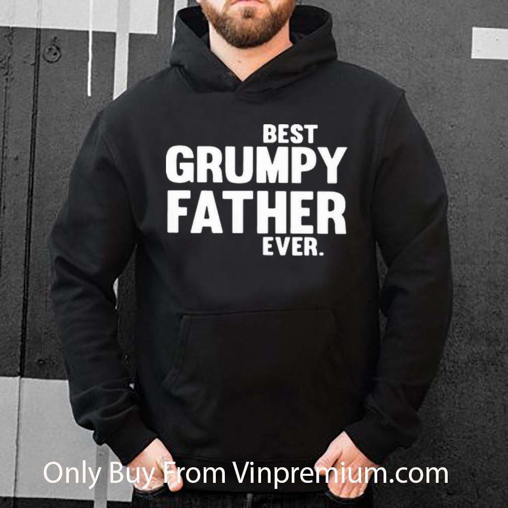 aef95ecb hot best grumpy father ever father s day shirt 4 - Hot Best Grumpy Father Ever Father's Day shirt