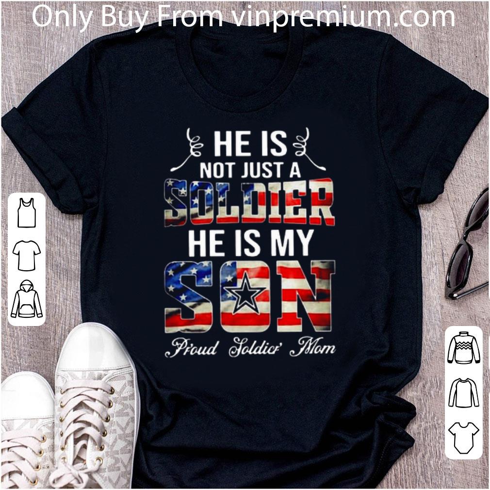 Top American Flag He Is Not Just A Soldier He’s My Son Proud Soldier Mom shirt