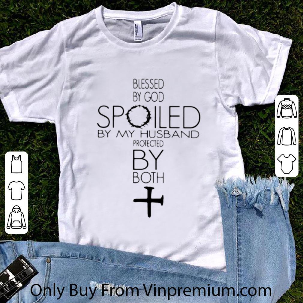 Great Blessed By God Spoiled By My Husband Protected By Both Jesus Cross shirt